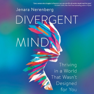 Digital Divergent Mind: Thriving in a World That Wasn't Designed for You 