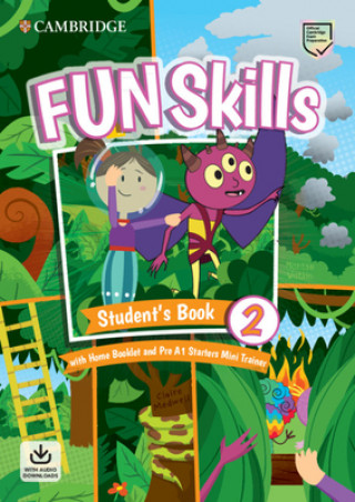 Kniha Fun Skills Level 2/Starters Student's Book with Home Booklet and Mini Trainer with Downloadable Audio Claire Medwell