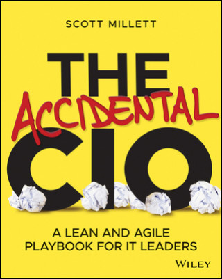 Livre Accidental CIO: A Lean and Agile Playbook for IT Leaders Scott Millett