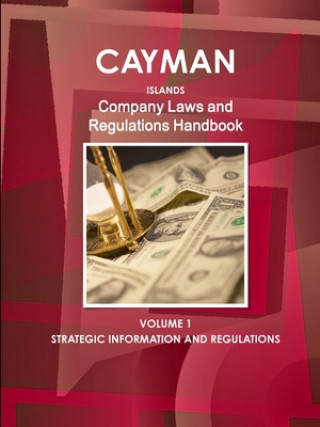 Kniha Cayman Islands Company Laws and Regulations Handbook Volume 1 Strategic Information and Regulations INC. IBP