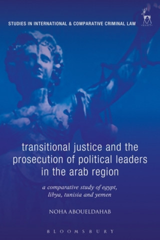 Könyv Transitional Justice and the Prosecution of Political Leaders in the Arab Region Noha Aboueldahab
