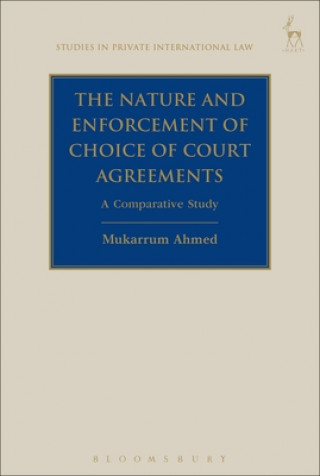 Kniha Nature and Enforcement of Choice of Court Agreements Mukarrum Ahmed