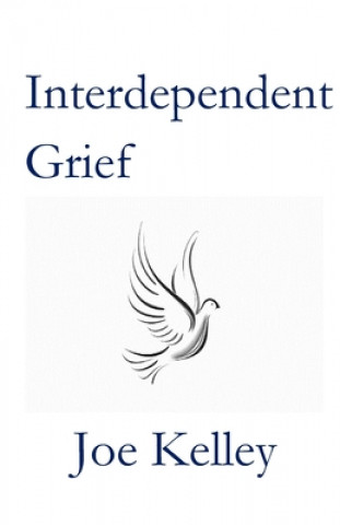 Knjiga Interdependent Grief Joe Kelley