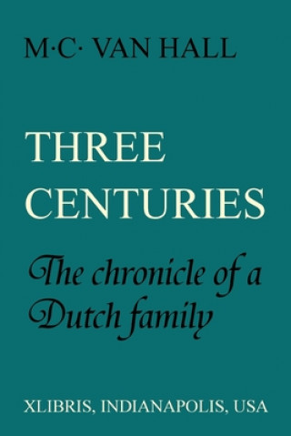 Knjiga Three Centuries M. C. Van Hall