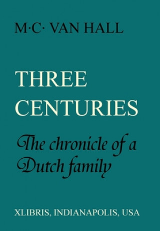Knjiga Three Centuries M. C. Van Hall