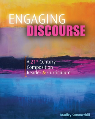 Knjiga Engaging Discourse: A 21st Century Composition Reader and Curriculum Summerhill