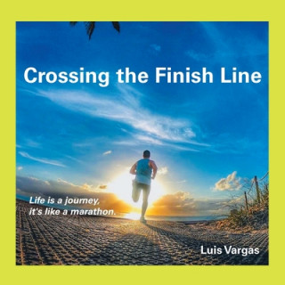 Knjiga Crossing the Finish Line LUIS VARGAS