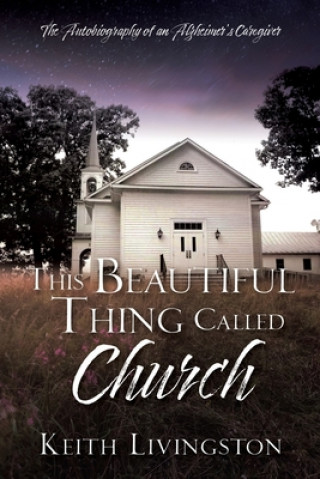 Buch This Beautiful Thing Called Church KEITH LIVINGSTON