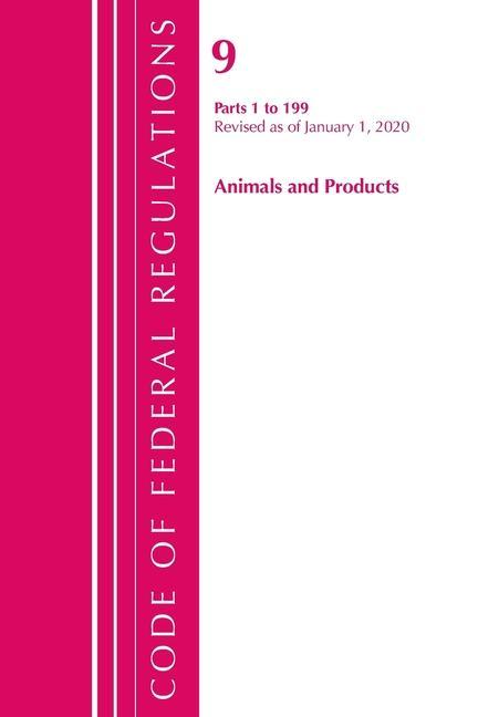 Kniha Code of Federal Regulations, Title 09 Animals and Animal Products 1-199, Revised as of January 1, 2020 