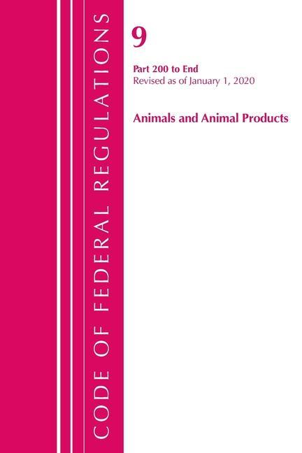 Książka Code of Federal Regulations, Title 09 Animals and Animal Products 200-End, Revised as of January 1, 2020 