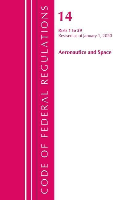 Buch Code of Federal Regulations, Title 14 Aeronautics and Space 1-59, Revised as of January 1, 2020 Office Of The Federal Register (U.S.)