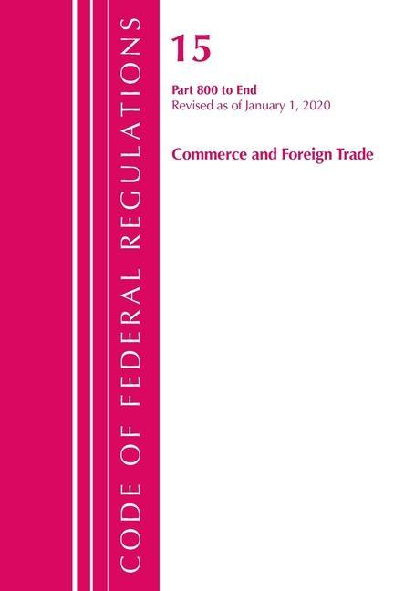 Knjiga Code of Federal Regulations, Title 15 Commerce and Foreign Trade 800-End, Revised as of January 1, 2020 