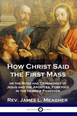 Книга How Christ Said the First Mass 