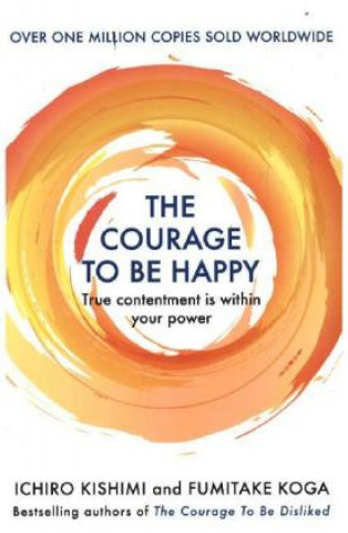 Kniha Courage to be Happy Fumitake Koga