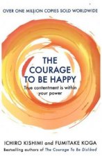 Könyv Courage to be Happy Fumitake Koga