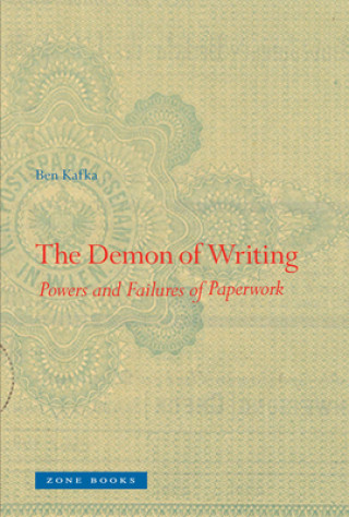 Carte Demon of Writing - Powers and Failures of Paperwork Ben Kafka
