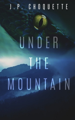 Knjiga Under the Mountain J. P. Choquette