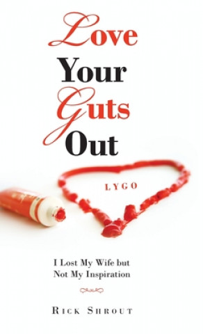 Libro Love Your Guts Out Rick Shrout