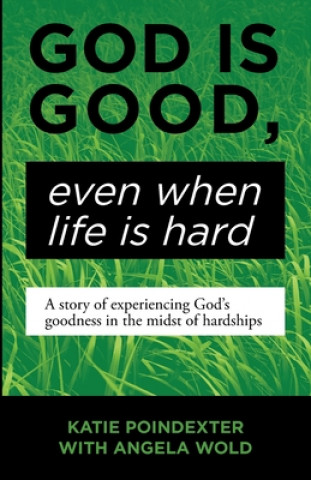Kniha God Is Good, Even When Life Is Hard 