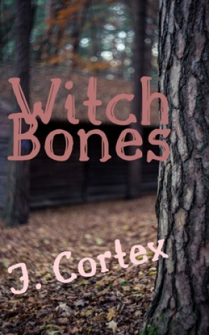 Knjiga Witch Bones J. Cortex
