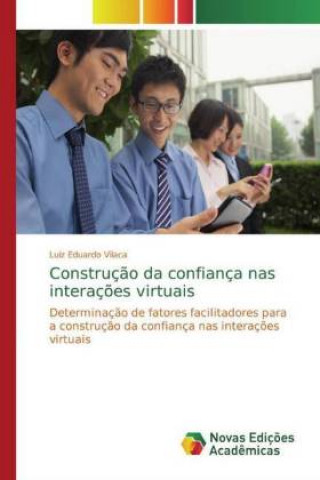Könyv Construção da confiança nas interações virtuais Luiz Eduardo Vilaca