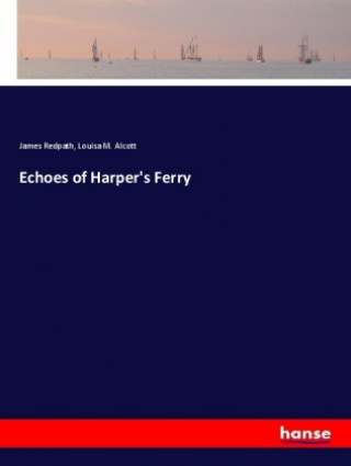 Kniha Echoes of Harper's Ferry Louisa M. Alcott