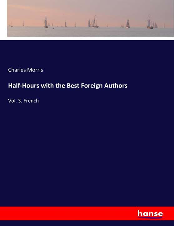 Kniha Half-Hours with the Best Foreign Authors 