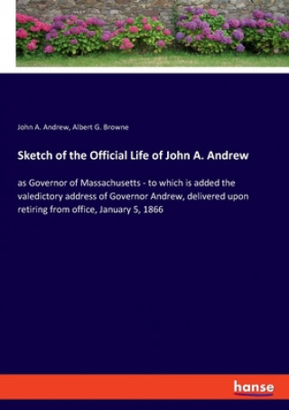 Carte Sketch of the Official Life of John A. Andrew Albert G. Browne