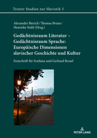 Kniha Gedaechtnisraum Literatur - Gedaechtnisraum Sprache: Europaeische Dimensionen slavischer Geschichte und Kultur Thomas Bruns