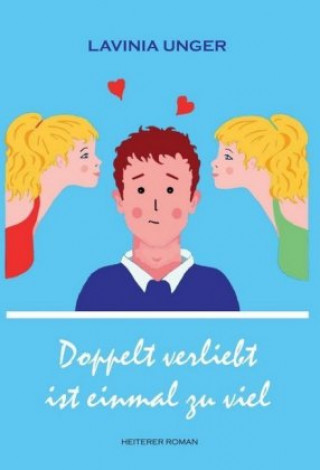Knjiga Doppelt verliebt ist einmal zu viel Lavinia Unger