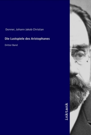 Könyv Die Lustspiele des Aristophanes Johann Jakob Christian Donner