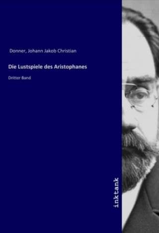 Kniha Die Lustspiele des Aristophanes Johann Jakob Christian Donner