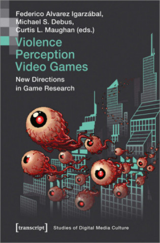 Kniha Violence | Perception | Video Games - New Directions in Game Research Federico Alvarez Igarzábal
