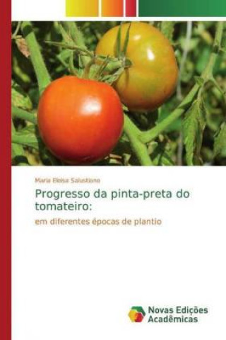 Buch Progresso da pinta-preta do tomateiro: Maria Eloisa Salustiano