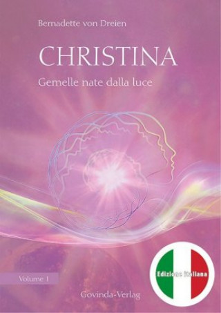 Könyv Christina, Volume 1: Gemelle nate dalla luce Bernadette von Dreien