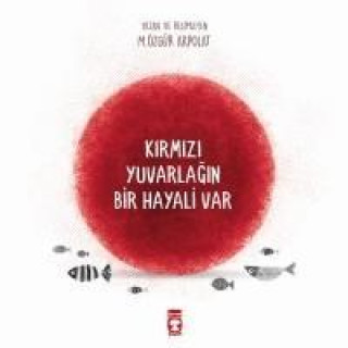 Libro Kirmizi Yuvarlagin Bir Hayali Var 