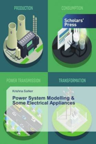 Knjiga Power System Modelling & Some Electrical Appliances Krishna Sarker