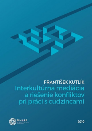 Carte Interkultúrna mediácia a riešenie konfliktov pri práci s cudzincami František Kutlík