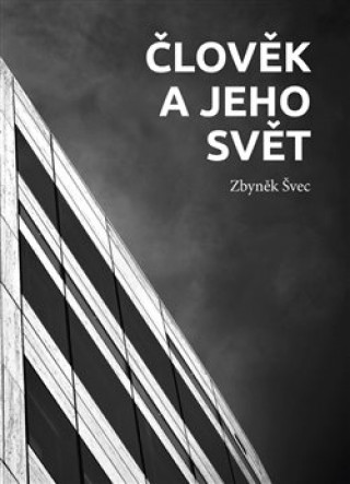 Könyv Člověk a jeho svět Zbyněk Švec