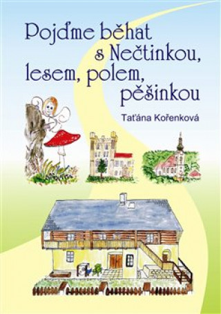 Könyv Pojďme běhat s Nečtinkou, lesem, polem, pěšinkou Taťána  Kořenková