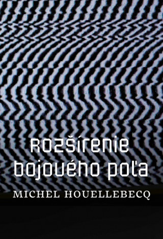 Kniha Rozšírenie bojového poľa Michel Houellebecq