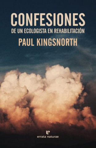 Kniha CONFESIONES DE UN ECOLOGISTA EN REHABILITACIÓN PAUL KINGSNORTH