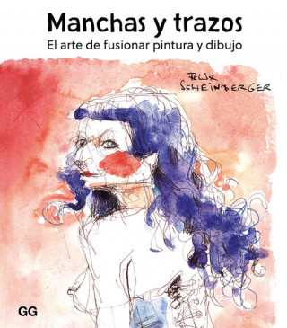 Книга MANCHAS Y TRAZOS: ARTE DE FUSIONAR PINTURA Y DIBUJO FELIX SCHEINBERGER