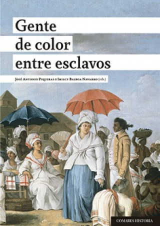 Książka GENTE DE COLOR ENTRE ESCLAVOS JOSE ANTONIO PIQUERAS