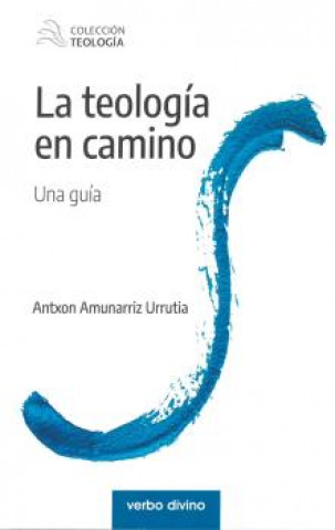 Carte TEOLOGÍA EN CAMINO ANTXON AMUNARRIZ URRUTIA