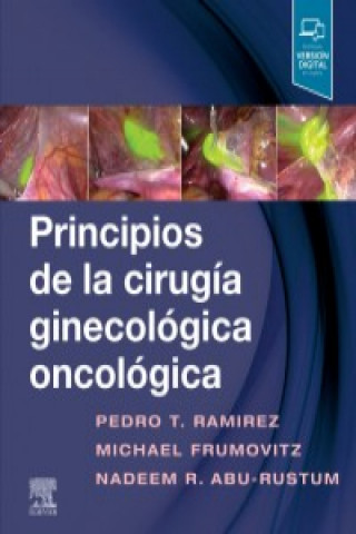 Книга PRINCIPIOS DE LA CIRUGÍA GINECOLÓGICA ONCOLÓGICA PEDRO T. RAMIREZ