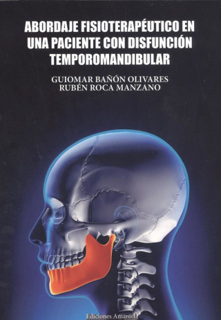 Könyv ABORDAJE FISIOTERAPÈUTICO EN UNA PACIENTE CON DISFUNCIÓN TEMPOROMANDIBULAR GUIOMAR BAÑON
