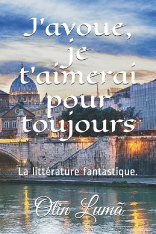 Kniha J'avoue que je t'aimais: La littérature fantastique. Otin Luma