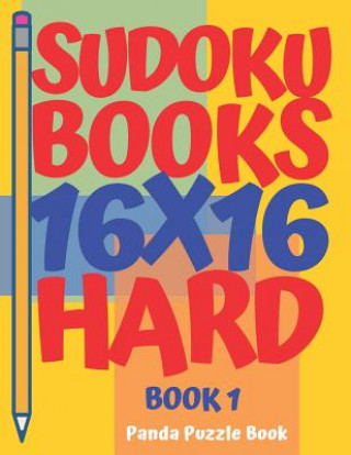 Kniha Sudoku Books 16 x 16 - Hard - Book 1 Panda Puzzle Book