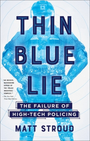 Книга Thin Blue Lie: The Failure of High-Tech Policing 